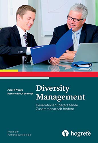 Diversity Management: Generationenübergreifende Zusammenarbeit fördern (Praxis der Personalpsychologie) von Hogrefe Verlag